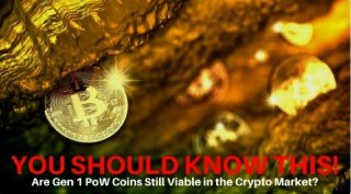 You Should Know This About Gen 1 Proof of Work Coins, Are They Still Viable?