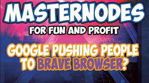Bitcoin Back Up - MASTERNODES - Google Pushing People To BRAVE Browser?