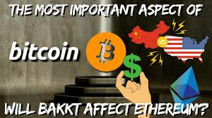 Bitcoin BULLISH! Will BAKKT Affect Ethereum? US China Currency Wars - Bitcoin News