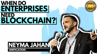 Reality Behind ENTERPRISE BLOCKCHAIN SOLUTIONS and Unification Fund with Neyma Jahan