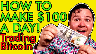 HOW TO TRADE BITCOIN FOR BEGINNERS [Make $100 a Day!]