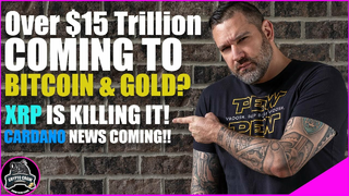 Over $15 Trillion Into BTC and Gold? Why XRP is CRUSHING! Cardano Updates Coming