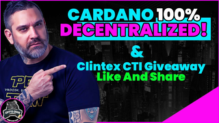 Cardano Now 100% Decentralized and Clintex CTI Giveaway