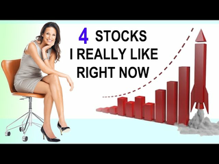 4 Stocks I Really Like Right Now
