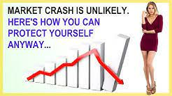 Market Crash Is Unlikely. Here's How You Can Protect Yourself Anyway...