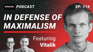 114 - In Defense of Bitcoin Maximalism