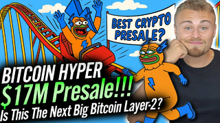 Could Bitcoin Hyper Be the Next Big Bitcoin Layer-2? | $17M Presale Already Raised